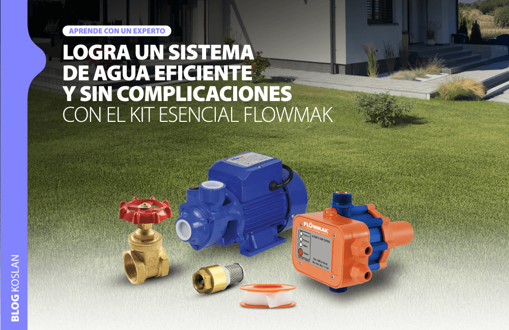 Logra un sistema de agua eficiente y sin complicaciones con el kit esencial Flowmak